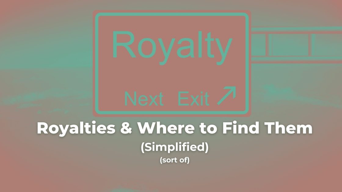 Royalties & Where to Find Them (Simplified) (sort of)